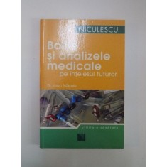 BOLILE SI ANALIZELE MEDICALE PE INTELESUL TUTUROR de IOAN NASTOIU , 1997
