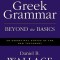 Greek Grammar Beyond the Basics: An Exegetical Syntax of the New Testament