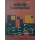 ACTIONARI SI AUTOMATIZARI. MANUAL PENTRU LICEE INDUSTRIALE-N.V. BOTAN, C. BOTAN, D. MIHOC, ILIE PAPADACHE, -260440