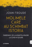 Molimele care au schimbat istoria - John Froude, Litera 2021, Carte Medicina