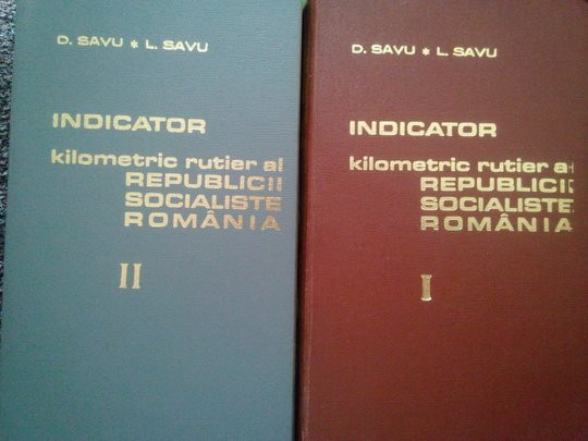 D. Savu - Indicator kilometric rutier al Republicii Socialiste Romania, 2 vol. (1974)