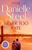 Never Too Late : The Compelling Story of Love Healing and Hope