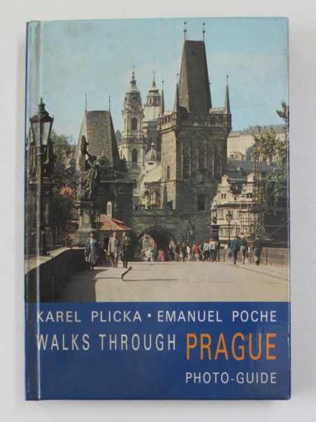 WALKS THROUGH PRAGUE - FOTO - GUIDE by KAREL PLICKA and EMANUEL POCHE , 1984