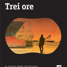 Trei Ore, Anders Roslund, Borge Hellstrom - Editura Trei