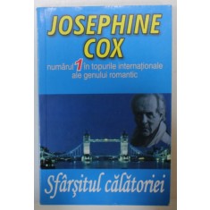 SFARSITUL CALATORIEI de JOSEPHINE COX , 2010