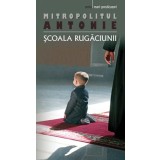 Scoala Rugaciunii, Mitropolitul Antonie - Editura Sophia