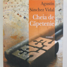 CHEIA DE CAPETENIE , roman de AGUSTIN SANCHEZ VIDAL , 2008