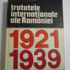 TRATATELE INTERNATIONALE ALE ROMANIEI 1921-1939 - GHEORGHE GHEORGHE