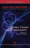 Quarks, Chaos &amp; Christianity: Questions to Science and Religion