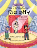 What to Do When You Feel Too Shy: A Kid&#039;s Guide to Overcoming Social Anxiety