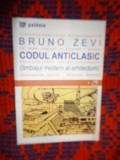 Codul anticlasic / limbajul modern al arhitecturii - Bruno Zevi