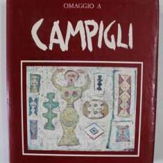 OMAGGIO A CAMPIGLI , testi di MASSIMO CAMPIGLI ...FRANCO RUSSOLI , ALBUM DE ARTA CU TEXT IN LIMBA ITALIANA , 1972