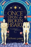 Once Upon A Broken Heart | Stephanie Garber, Hodder &amp; Stoughton