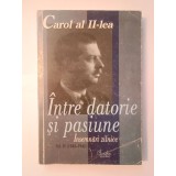 Carol al II-lea - &Icirc;ntre datorie și pasiune: &icirc;nsemnări zilnice vol. IV (1943-1945) (vezi descriere)