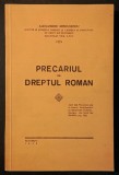 rara 1935 PRECARIUL in DREPTUL ROMAN &ndash; Alexandru Minculescu. Bucuresti Inst. Arte Grafice &bdquo;Lupta&rdquo; N. Stroilă 24x16cm Stare excelenta, pagini netaiate