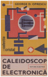 George D. Oprescu - Caleidoscop de electronica - 129994