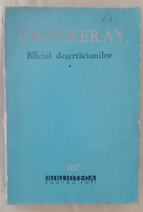 myh 48f - BPT - Thackeray - Bilciul desertaciunilor - volumul 1 - ed 1963