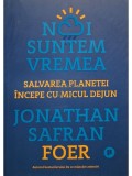 Jonathan Safran Foer - Noi suntem vremea (Editia: 2020)