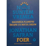 Jonathan Safran Foer - Noi suntem vremea (Editia: 2020)