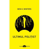 Ultimul politist - Ben H. Winters