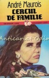 Cercul de Familie - Andre Maurois, Colosseum Love, 1994, Roman, Beletristica