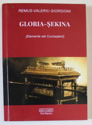 GLORIA - SEKINA , ELEMENTE ALE CUNOASTERII , VOLUMUL I de REMUS - VALERIU GIORGIONI , 2023 *DEDICATIE foto