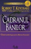Robert T. Kiyosaki - Cadranul banilor. Ghidul unui tata bogat pentru libertate financiara (Editia: 2007)