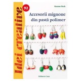 Accesorii mignone din pastă polimer. Idei creative 92 - Paperback brosat - Simone Beck - Casa