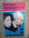 LIBERTATEA DE A IUBI-PENNY JORDAN