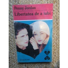 LIBERTATEA DE A IUBI-PENNY JORDAN