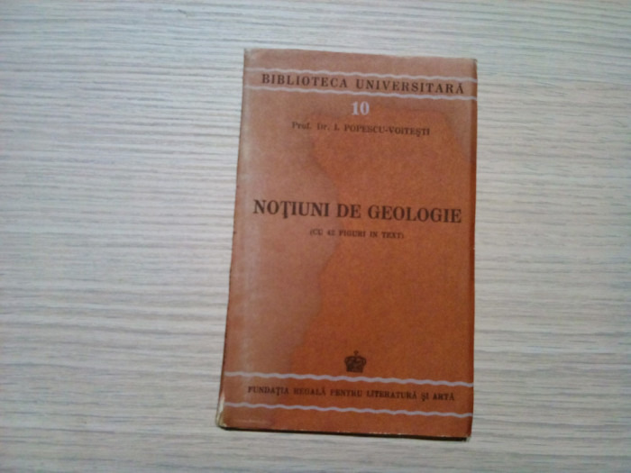 NOTIUNI DE GEOLOGIE - I. Popescu-Voitesti - 1943, 136 p. cu 42 figuri in text