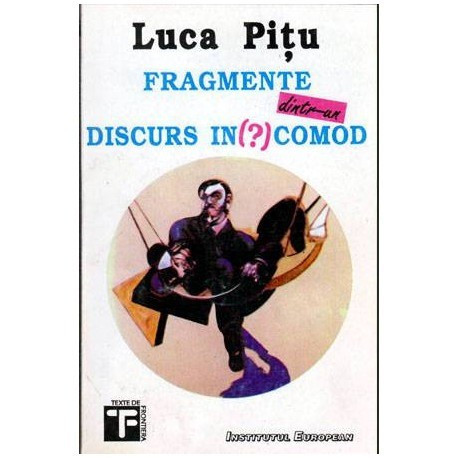 Luca Pitu - Fragmente dintr-un discurs incomod - 104282
