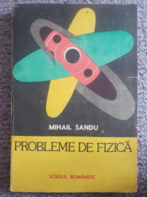 Probleme de fizica, Mihail Sandu, 1987, 278 pagini foto