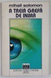 A TREIA GREFA DE INIMA , roman de MIHAIL SOLOMON , 1998