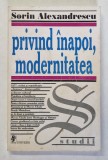PRIVIND INAPOI, MODERNITATEA de SORIN ALEXANDRESCU 1999