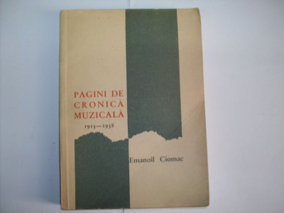 Pagini Cronica Muzicala 1915-1938 - Emanoil Ciomac ,550367 foto