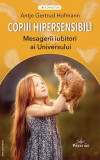 Copiii hipersensibili. Mesagerii iubitori ai Universului - Paperback brosat - Antje Gertrud Hofmann - Prestige