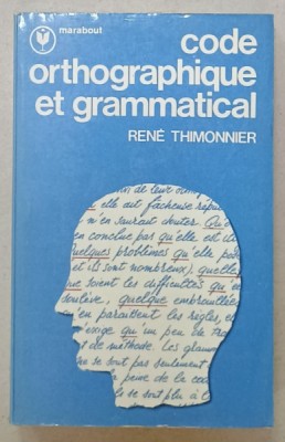 CODE ORTHOGRAPHIQUE ET GRAMMATICAL par RENE THIMONNIER , 1974 foto