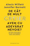 Cumpara ieftin De c&acirc;t de mult creier avem cu adevărat nevoie? - Paperback brosat - Alexis Willet, Jennifer Barnett - Humanitas