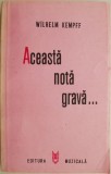 Aceasta nota grava... Anii de ucenicie ai unui muzician - Wilhelm Kempff