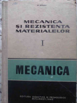 MECANICA SI REZISTENTA MATERIALELOR VOL.1 MECANICA-M. SARIAN foto