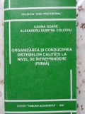 ORGANIZAREA SI CONDUCEREA SISTEMELOR CALITATII LA NIVEL DE INTREPRINDERE (FIRMA)-ILEANA SOARE, ALEXANDRU DU-230203