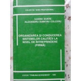 ORGANIZAREA SI CONDUCEREA SISTEMELOR CALITATII LA NIVEL DE INTREPRINDERE (FIRMA)-ILEANA SOARE, ALEXANDRU DU-230203