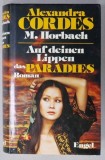 AUF DEINEN LIPPEN DAS PARADIES (PE BUZELE TALE , PARADISUL ) , roman von ALEXANDRA CORDES , TEXT IN LIMBA GERMANA , 1983