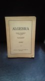 ALGEBRA - OCTAV ONICESCU, GH. GALBURA VOL.1