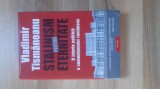 Vladimir Tismaneanu - Stalinism pentru eternitate . O istorie politica a comunismului romanesc ( 2005 ) istoria