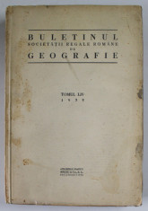 BULETINUL SOCIETATII REGALE ROMANE DE GEOGRAFIE , TOMUL LIV , 1935 , 1936 foto