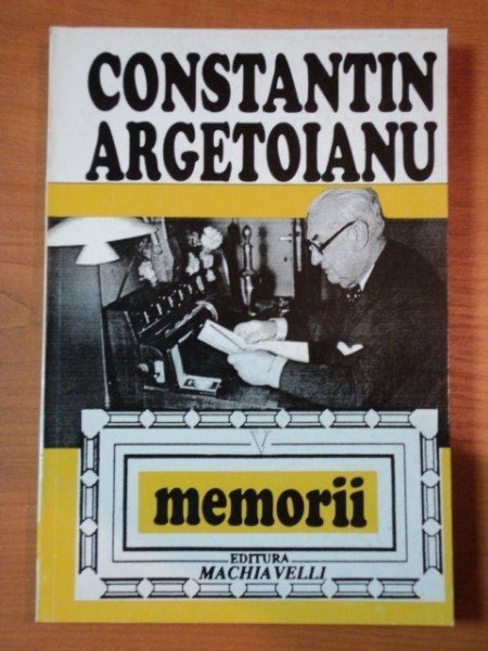 CONSTANTIN ARGETOIANU, MEMORII VOL.V, PARTEA A V A, BUC. 1995 * PREZINTA DEFECT LA BLOCUL DE FILE
