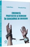 Credinta, protectie si remediu in consumul de droguri - Catela Vlaicu, Alexandru Vlaicu