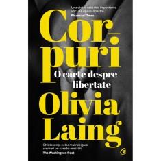 Corpuri. O carte despre libertate, Olivia Laing